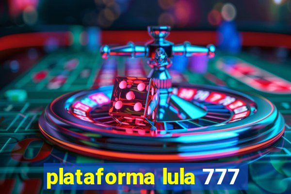 plataforma lula 777